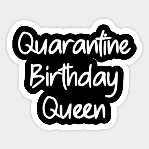 birthday quarantine queen